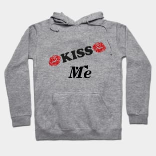 kiss me t-shirt style Hoodie